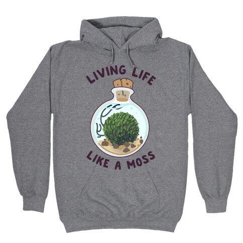 Living Life Like a Moss Hooded Sweatshirt