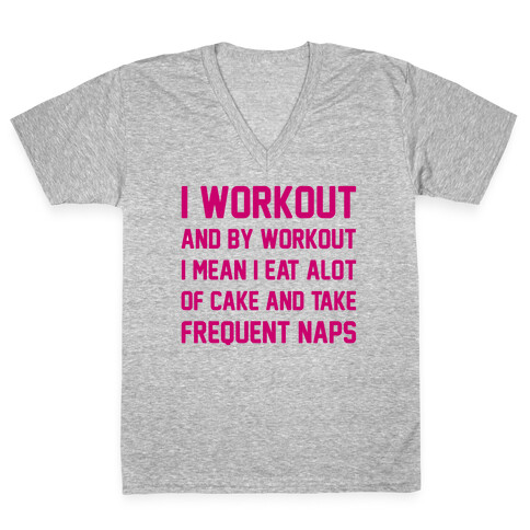 I Workout and By Workout I Mean I Eat A lot of Cake V-Neck Tee Shirt