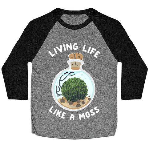 Living Life Like a Moss Baseball Tee