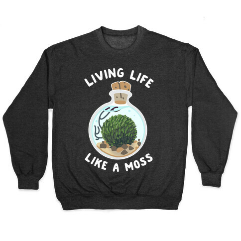 Living Life Like a Moss Pullover