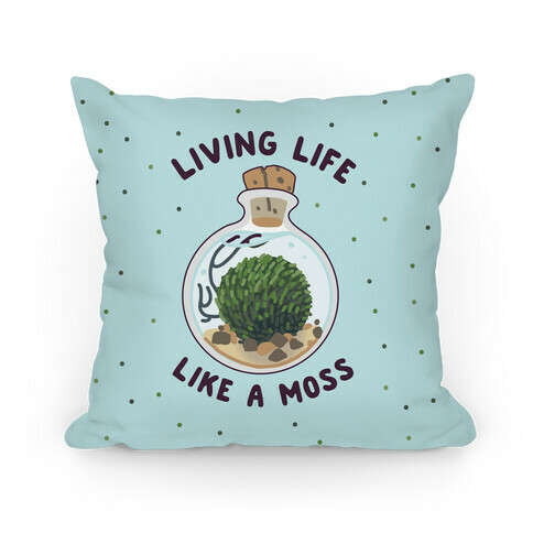 Living Life Like a Moss Pillow