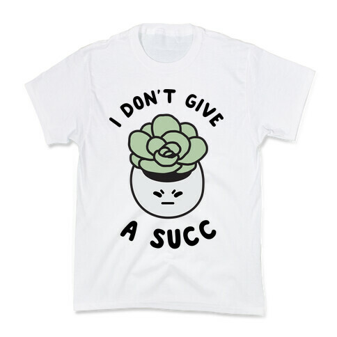 I Don't Give a Succ Kids T-Shirt