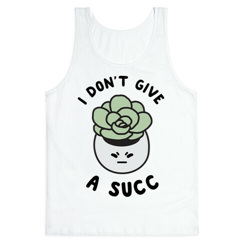 I Don't Give a Succ Tank Top