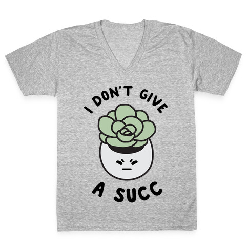 I Don't Give a Succ V-Neck Tee Shirt