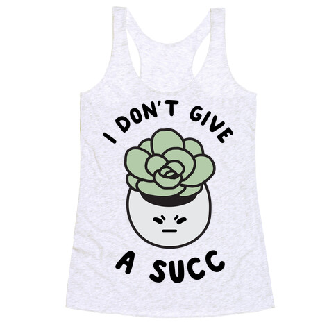 I Don't Give a Succ Racerback Tank Top