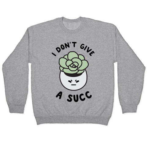 I Don't Give a Succ Pullover