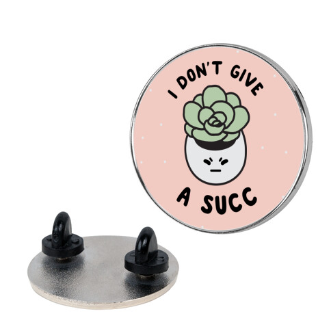 I Don't Give a Succ Pin