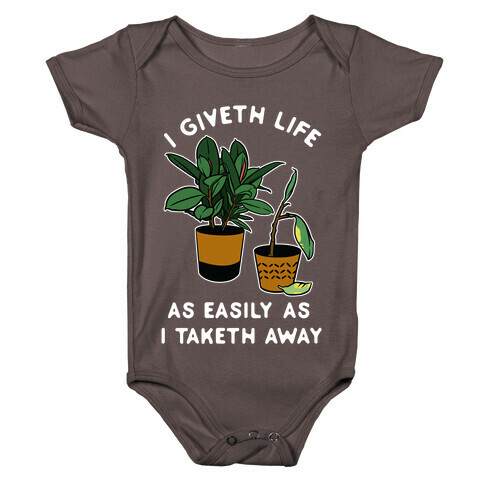 I Giveth Life as Easily As I Taketh Away Plants Baby One-Piece