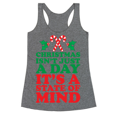 Christmas Isn't Just A Day It's A State Of Mind Racerback Tank Top