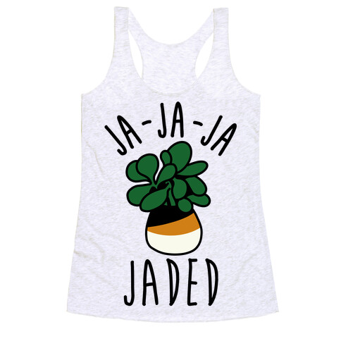 Ja Ja Ja Jaded  Racerback Tank Top