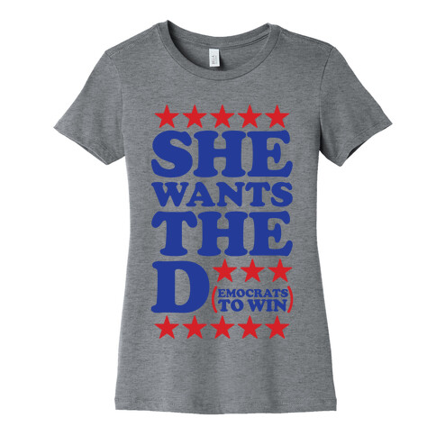 She wants the D (democrats to win) Womens T-Shirt