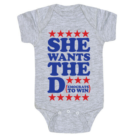 She wants the D (democrats to win) Baby One-Piece