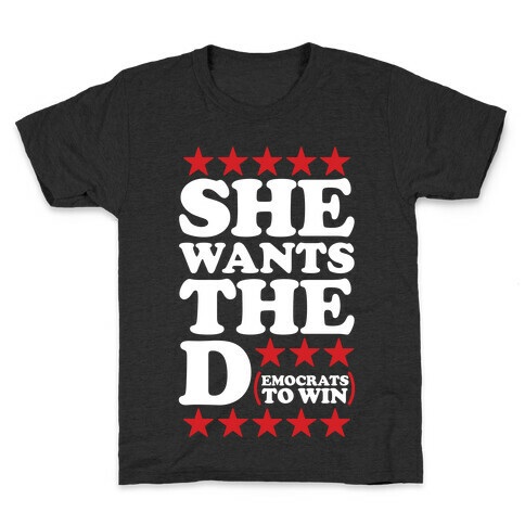 She wants the D (democrats to win) Kids T-Shirt