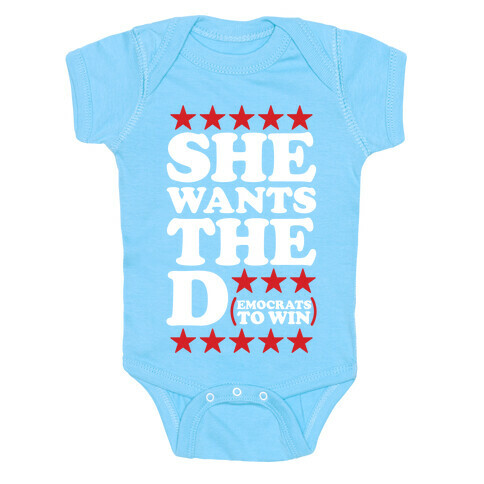 She wants the D (democrats to win) Baby One-Piece