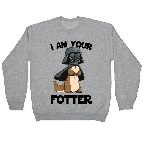 I Am Your Fotter Pullover