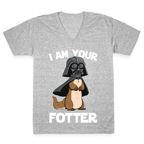 I Am Your Fotter V-Neck Tee Shirt