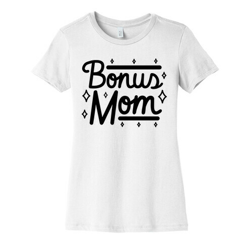 Bonus Mom Womens T-Shirt