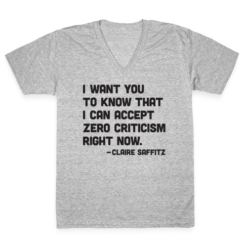 I Want You To Know I Can Accept Zero Criticism Right Now (Claire Saffitz) V-Neck Tee Shirt