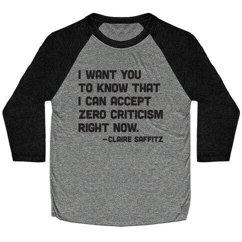 I Want You To Know I Can Accept Zero Criticism Right Now (Claire Saffitz) Baseball Tee