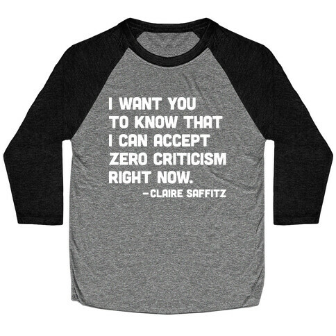 I Want You To Know I Can Accept Zero Criticism Right Now (Claire Saffitz) Baseball Tee