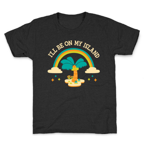 I'll Be On My Island Kids T-Shirt