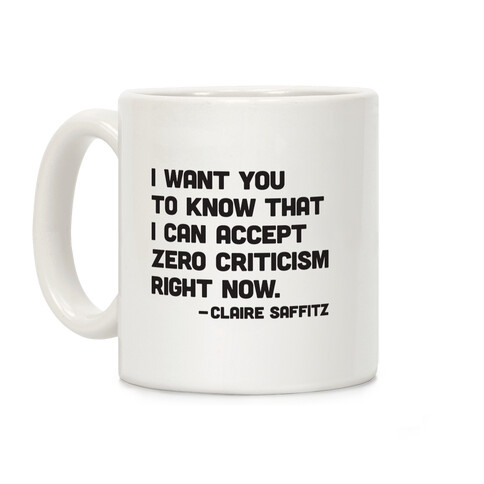 I Want You To Know I Can Accept Zero Criticism Right Now (Claire Saffitz) Coffee Mug