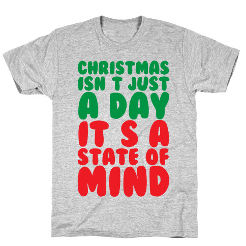 Christmas Isn't Just A Day It's A State Of Mind T-Shirt