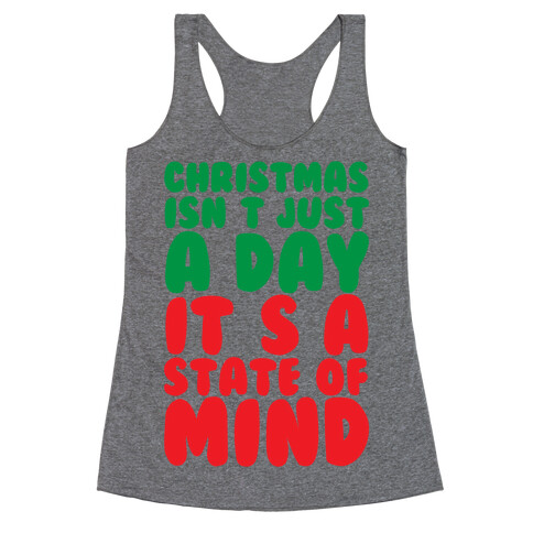 Christmas Isn't Just A Day It's A State Of Mind Racerback Tank Top