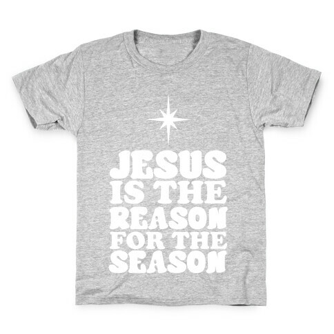 Jesus Is The Reason For The Season Kids T-Shirt