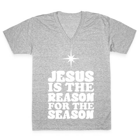 Jesus Is The Reason For The Season V-Neck Tee Shirt