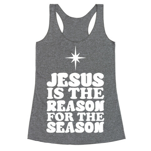 Jesus Is The Reason For The Season Racerback Tank Top