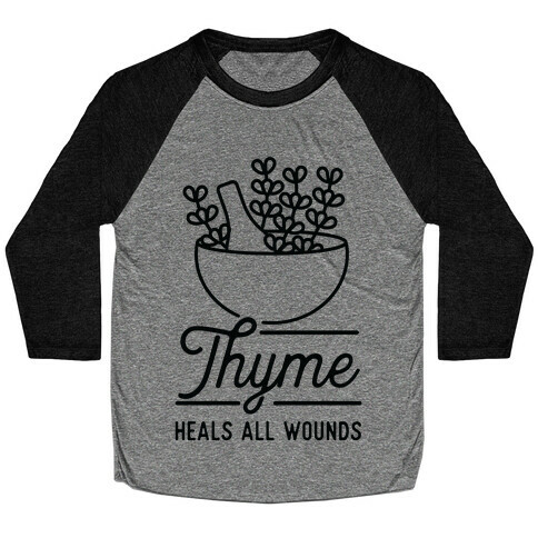 Thyme Heals All Wounds Baseball Tee