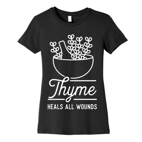 Thyme Heals All Wounds Womens T-Shirt