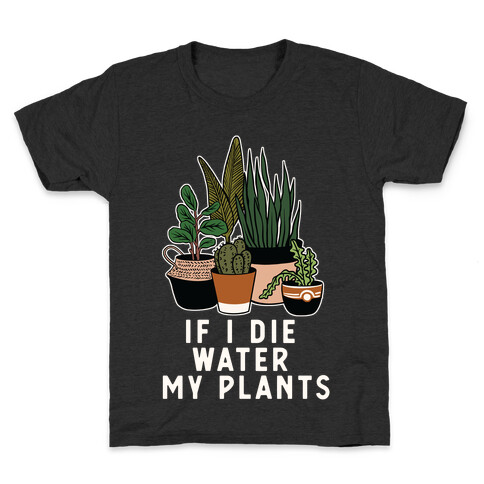 If I Die Water My Plants Kids T-Shirt