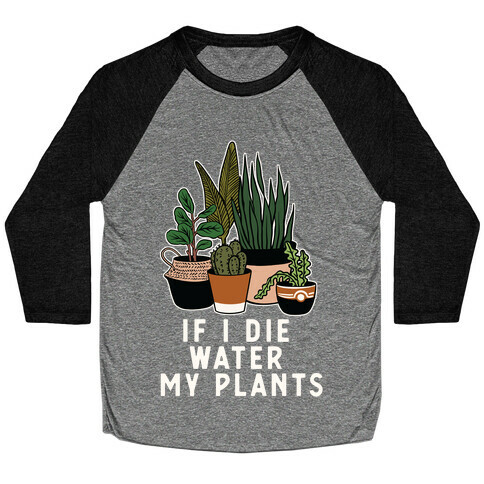 If I Die Water My Plants Baseball Tee