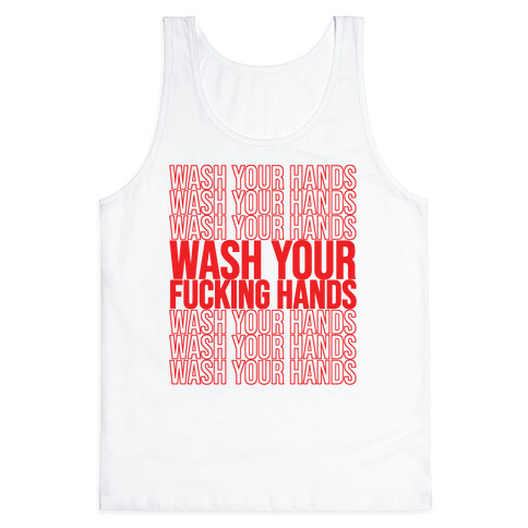 Wash Your Hands, Wash Your Hands, Wash Your F***ing Hands Tank Top