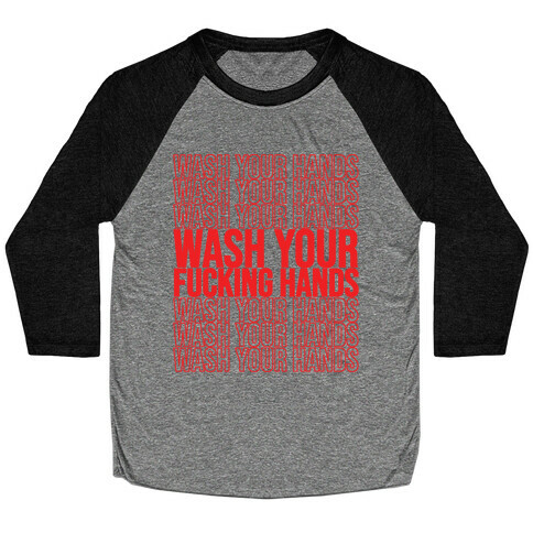 Wash Your Hands, Wash Your Hands, Wash Your F***ing Hands Baseball Tee