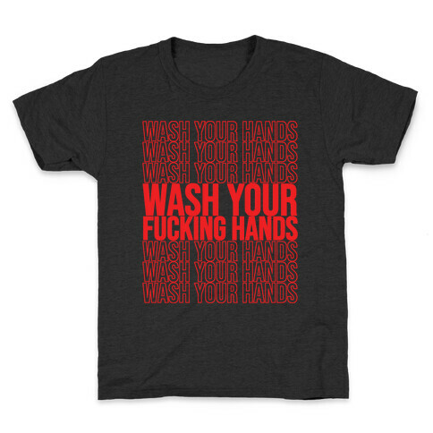 Wash Your Hands, Wash Your Hands, Wash Your F***ing Hands Kids T-Shirt