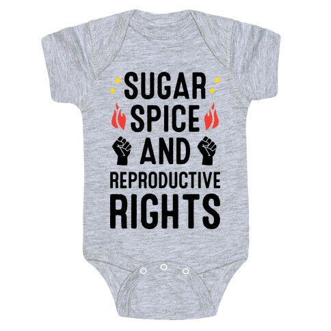 Sugar, Spice, And Reproductive Rights Baby One-Piece