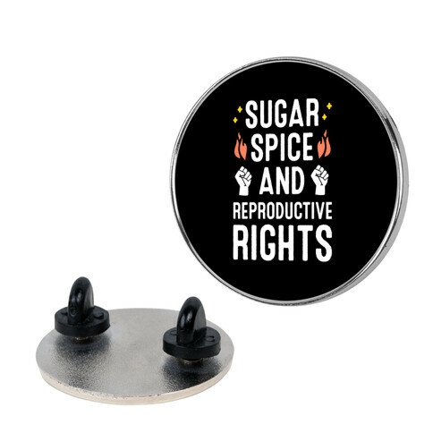 Sugar, Spice, And Reproductive Rights Pin