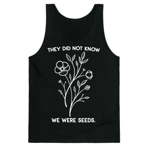 They Did Not Know We Were Seeds Wildflowers Tank Top