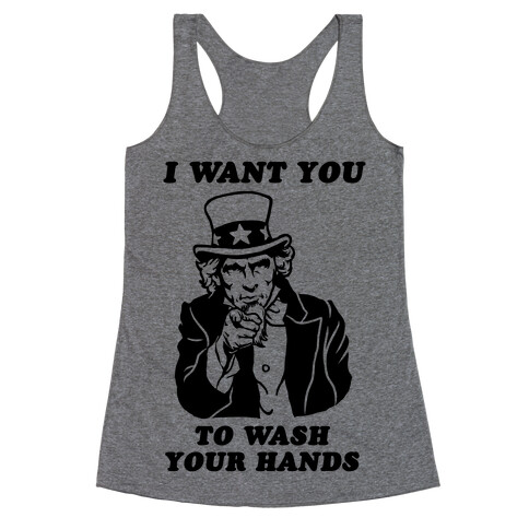 I Want You, to Wash Your Hands Racerback Tank Top