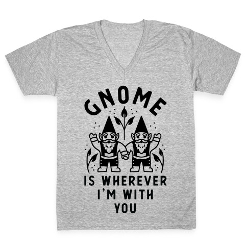 Gnome is Wherever I'm with You V-Neck Tee Shirt