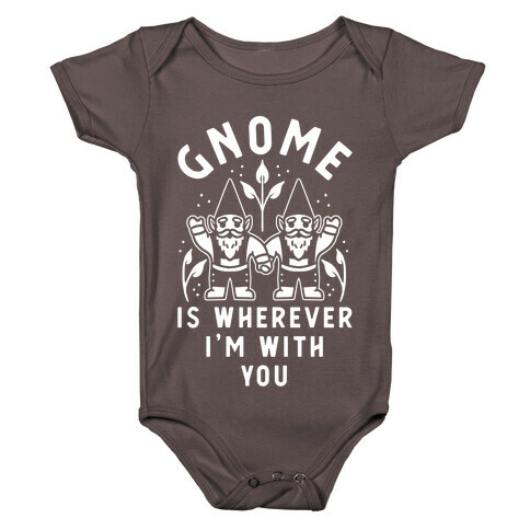 Gnome is Wherever I'm with You Baby One-Piece