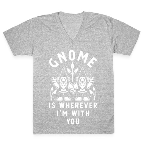 Gnome is Wherever I'm with You V-Neck Tee Shirt