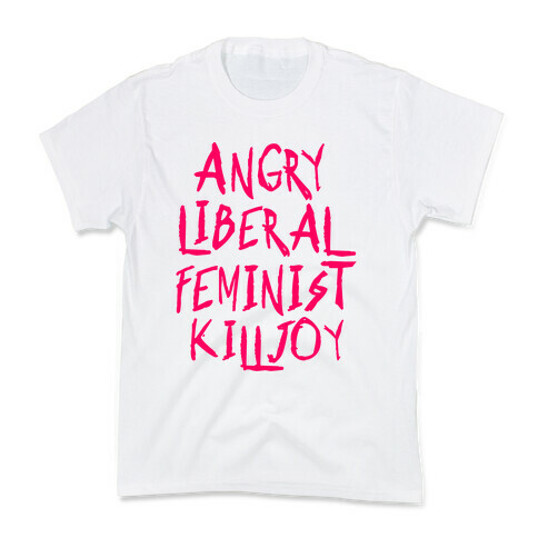 Angry Liberal Feminist Killjoy Kids T-Shirt