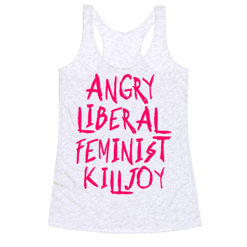 Angry Liberal Feminist Killjoy Racerback Tank Top