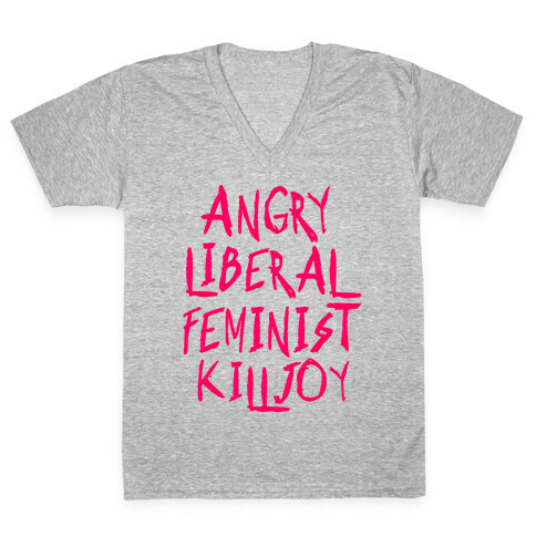 Angry Liberal Feminist Killjoy V-Neck Tee Shirt