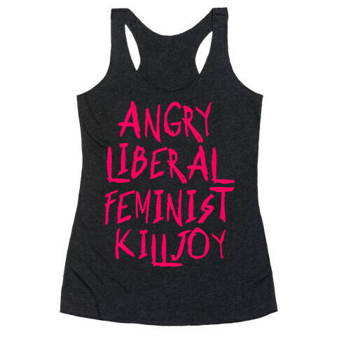 Angry Liberal Feminist Killjoy Racerback Tank Top