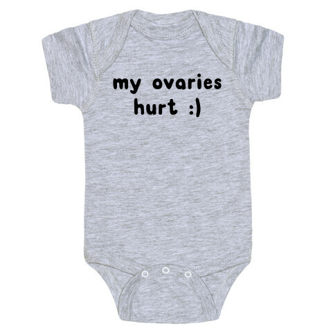 my ovaries hurt :) Baby One-Piece